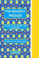The Heavenly Message: A history of the Prophets and Messengers 0996176802 Book Cover