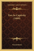 Two in Captivity 1165149508 Book Cover