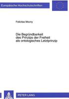Die Begruendbarkeit Des Prinzips Der Freiheit ALS Ontologisches Letztprinzip 3631323034 Book Cover