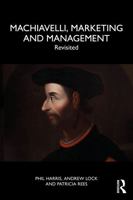 Machiavelli, Marketing and Management: Revisited 1032943297 Book Cover