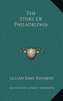 The Story Of Philadelphia 1163291773 Book Cover