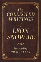 The Collected Writings of Leon Snow Jr, 1975938003 Book Cover