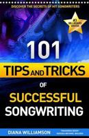 101 Tips and Tricks of Successful Songwriting 1535295821 Book Cover