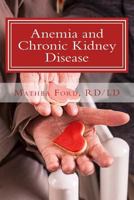Anemia and Chronic Kidney Disease: Signs, Symptoms, and Treatment for Anemia in Kidney Failure 0692201416 Book Cover