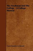 The Freshman and His College - A College Manual 144467126X Book Cover