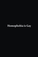 Homophobia is Gay 1070601179 Book Cover