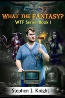 What the Fantasy?: WTF Series: Book 1 B0C87M9RZP Book Cover