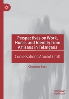 Perspectives on Work, Home, and Identity From Artisans in Telangana: Conversations Around Craft 3030125181 Book Cover