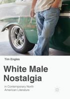 White Male Nostalgia in Contemporary North American Literature 3030080218 Book Cover