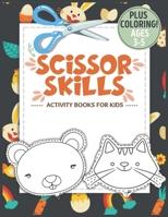 Scissor Skills Activity Book for Kids Ages 3-5: A Fun Cutting Practice Activity Book for Toddlers and Kids ages 3-5, Scissor Practice for Preschool wi B0916TC2NL Book Cover