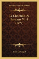 La Clincaille Du Parnasse V1-2 (1777) 116605926X Book Cover