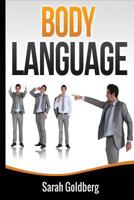 Body Language : Read Body Language and Learn Human Lie Detection Using Everyday Scenarios 1721014403 Book Cover