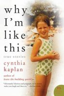 Why I'm Like This: True Stories 0688178502 Book Cover