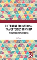 Different Educational Trajectories in China: A Bourdieusian Perspective 104113228X Book Cover