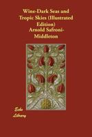 Wine-Dark Seas and Tropic Skies; Reminiscences and a Romance of the South Seas 1355495296 Book Cover
