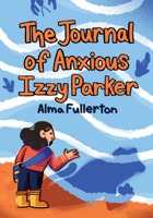 The Journal of Anxious Izzy Parker 1772603163 Book Cover