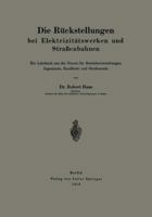 Die Ruckstellungen Bei Elektrizitatswerken Und Strassenbahnen: Ein Lehrbuch Aus Der Praxis Fur Betriebsverwaltungen Ingenieure, Kaufleute Und Studierende 3642986110 Book Cover