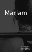 Mariam: Blank Daily Fitness Workout Log Book | Track Exercise Type, Sets, Reps, Weight, Cardio, Calories, Distance & Time | Space to Record Stretches, ... Personalized First Name Initial M Cover 1673359973 Book Cover