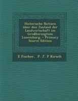 Historische Notizen über den Zustand der Landwirtschaft im Großherzogtum Luxemburg. - Primary Source Edition 3375071787 Book Cover