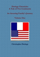 Desloge Chronicles - A Tale of Two Continents - An Amazing Family's Journey - Volume One 130056976X Book Cover