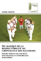Du masque de la respectabilité Au crépuscule des illusions (French Edition) 6209515789 Book Cover