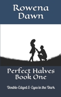 Perfect Halves Book One: Double-Edged & Eyes in the Dark 1988827566 Book Cover