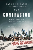 The Contractor: How I Landed in a Pakistani Prison and Ignited a Diplomatic Crisis 1637749325 Book Cover
