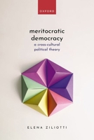 Meritocratic Democracy: A Cross-cultural Political Theory 019889645X Book Cover