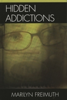 Hidden Addictions: Assessment Practices for Psychotherapists, Counselors, and Health Care Providers 0765700859 Book Cover