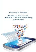 Mobile Device and Mobile Cloud Computing Forensics 1326869159 Book Cover