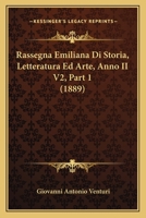 Rassegna Emiliana Di Storia, Letteratura Ed Arte, Anno II V2, Part 1 (1889) 116023941X Book Cover