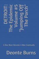 Detroit: The Epidemic Volume #5 "jumping Off the Porch" a Boy Must Become a Man Eventually 1978152892 Book Cover