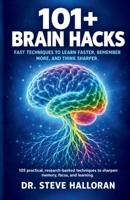 101+ Brain Hacks: Fast Techniques to Learn Faster, Remember More, and Think Sharper B0HKBCYHN3 Book Cover