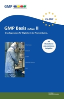 GMP-Basis Auflage II Grundlagenwissen für Tätigkeiten in der Pharmaindustrie.: Pharmacy/Biotech/ATMP/Medical-Device/QM (German Edition) B0FS7W51W2 Book Cover
