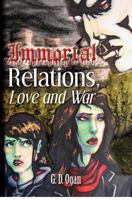 Immortal Relations: Love & War 1478161922 Book Cover