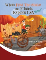 When Fred the Snake and Friends Explore USA Central: Fred the Snake Series 1647046580 Book Cover