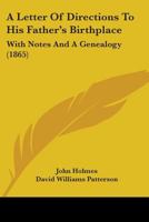 A Letter Of Directions To His Father's Birthplace: With Notes And A Genealogy 1164535137 Book Cover