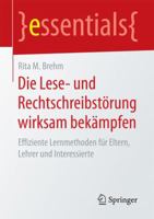 Die Lese- und Rechtschreibstörung wirksam bekämpfen: Effiziente Lernmethoden für Eltern, Lehrer und Interessierte (essentials) 3658147083 Book Cover
