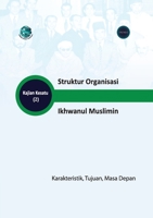 Struktur Organisasi Ikhwanul Muslimin Karakteristik, Tujuan, Dan Masa Depan (Indonesian Edition) 994884615X Book Cover