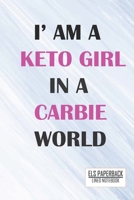 I'AM A KETO GIRL IN A CARBEI WORLD : GRADIANT NOTEBOOK: 6"9" notebook , lined notebook B084QLDV62 Book Cover