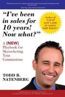 I've been in sales for 10 years! Now what?: A (NEW) Playbook for Skyrocketing Your Commissions 0974346942 Book Cover