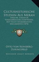 Culturhistorische Studien Aus Meran: Sprache, Literatur, Volksgebr�uche, Zunftwesen, Mit Vielen Ungedruckten Documenten 1160846618 Book Cover