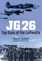 JG 26: Top Guns of the Luftwaffe 1848327463 Book Cover