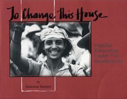 To Change The House: Popular Education Under the Sandinistas 0921284373 Book Cover