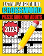 2024 Extra Large Print Crossword Puzzle Book For Adults: Keep Your Mind Active and Engaged with Fun and Easy-to-Read ... | Medium Level Puzzles With Solutions B0CQW294FR Book Cover