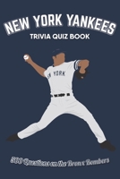 New York Yankees Trivia Quiz Book: 500 Questions on the Bronx Bombers 1916123031 Book Cover