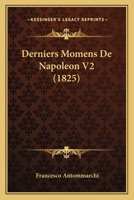 Derniers Momens De Napoleon V2 (1825) 1168100232 Book Cover