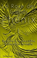 La Race des Grands Phénix [Tome 1]: Échecs et souffrances de 20 hommes et femmes qui ont réussi à changer le cours de l’histoire (French Edition) B0DT41PGNV Book Cover