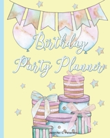 Birthday Party Planner: Monthly Workbook and Checklists for Planning Birthday Parties 1709784423 Book Cover