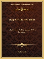Escape to the West Indies: A Guidebook to the Islands of the Caribbean 0548390681 Book Cover